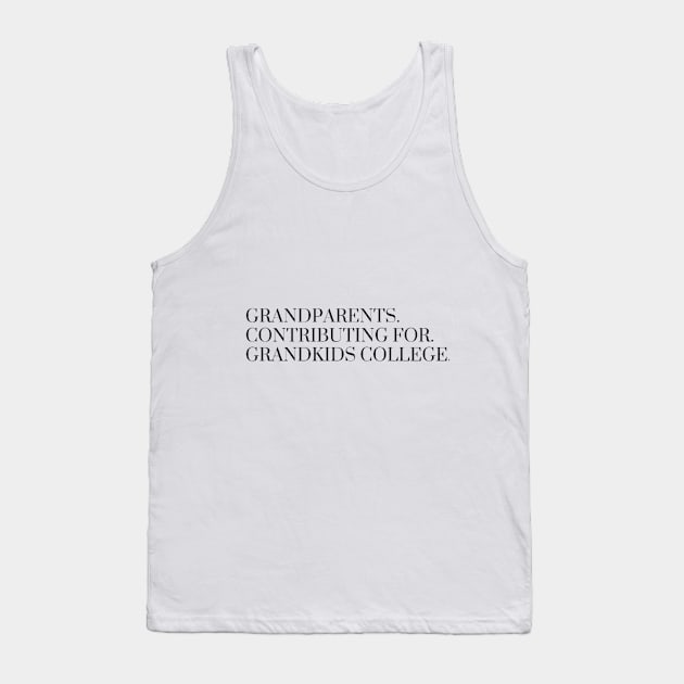 Grandparents contributing for grandkids college Tank Top by Stor_simo